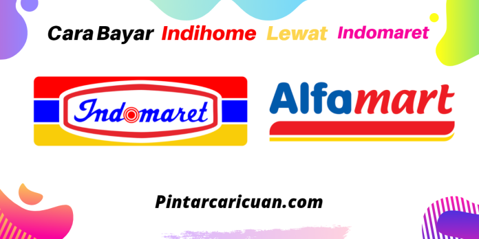 Cara Bayar Tagihan Internet IndiHome Mudah di Alfamart dan Indomaret