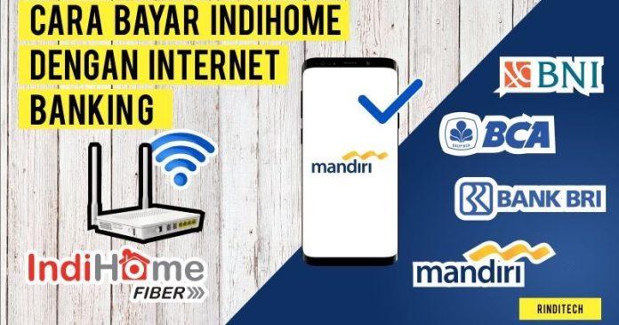 Cara Bayar Tagihan Internet IndiHome Mudah Melalui Bank MANDIRI