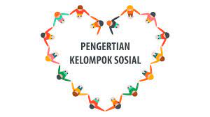 Kelompok Sosial : Pengertian, Jenis, Klasifikasi, Macam-Macam dan Fungsi