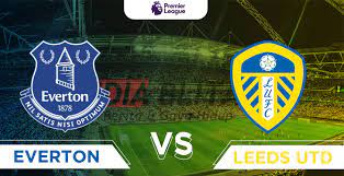 Link Streaming Everton Vs Leeds United Lengkap Prediksi dan Head to Head
