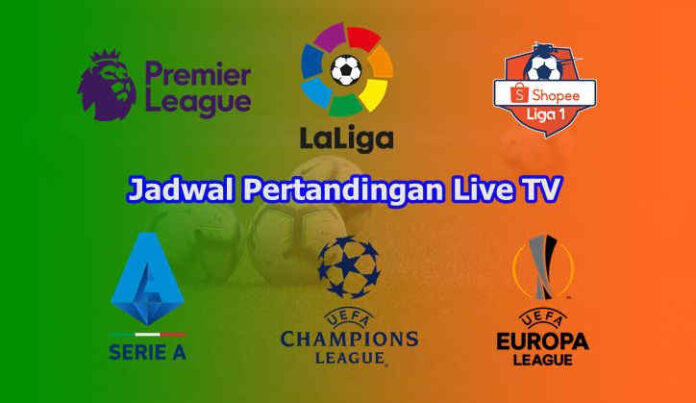 Jadwal Bola Hari Ini, Liga Inggris, Serie-A, LaLiga, Liga Champions dan Lainnya