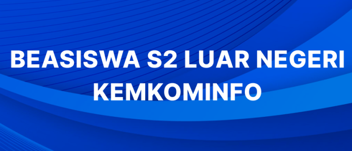 INFO Beasiswa S2 Kominfo, Dibuka untuk Umum dan PNS, Ini Syarat-syaratnya