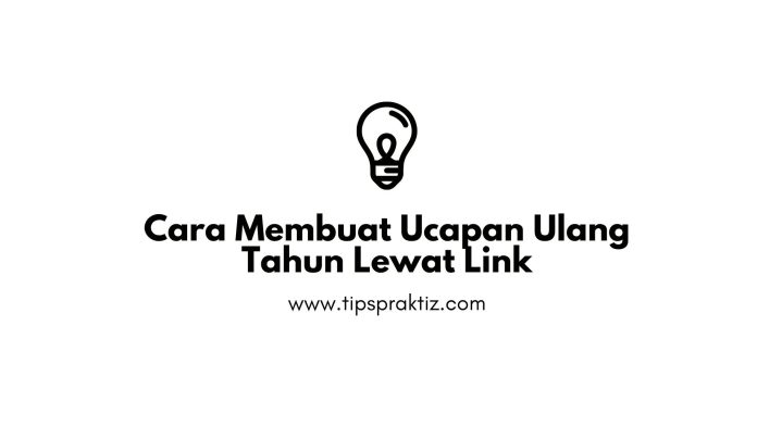 Cara Mudah Membuat Ucapan Ulang Tahun Lewat Link