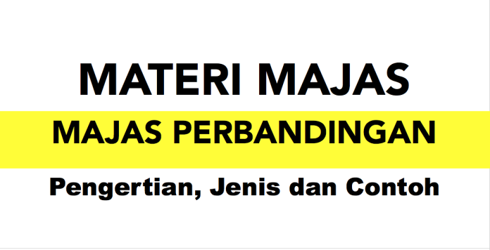 MAJAS PERBANDINGAN - Pengertian, Jenis dan Contoh