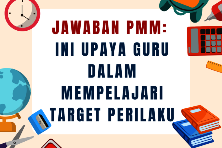 Contoh Upaya Guru Mempelajari Target Perilaku dalam Pelaksanaan Kinerja PMM